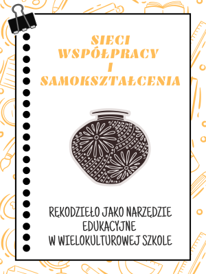 Sieć 10: Rękodzieło jako narzędzie edukacyjne w wielokulturowej szkole - spotkanie 3