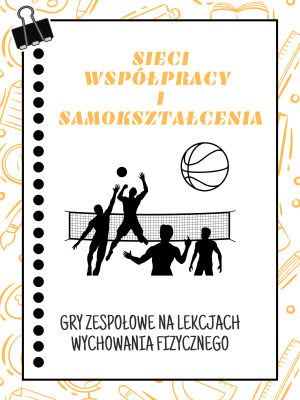 Sieć 4: Gry zespołowe na lekcjach wychowania fizycznego - spotkanie 4